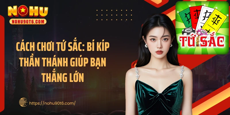 Cách Chơi Tứ Sắc: Bí Kíp Thần Thánh Giúp Bạn Thắng Lớn