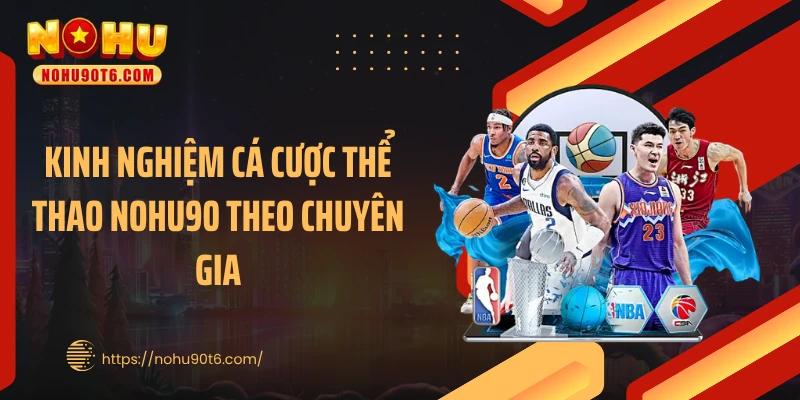 Kinh nghiệm cá cược thể thao Nohu90 theo chuyên gia